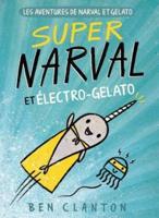 Les Aventures De Narval Et Gelato: N° 2 - Super Narval Et Électro-Gelato
