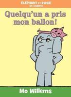 Éléphant Et Rosie: Quelqu'un a Pris Mon Ballon!