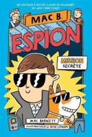 Mac B. Espion: N° 1 - Mission Secrète