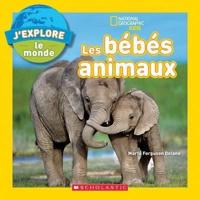 National Geographic Kids: j'Explore Le Monde: Les Bébés Animaux