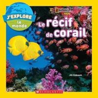 National Geographic Kids: j'Explore Le Monde: Le Récif De Corail