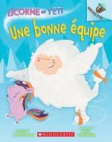 Noisette: Licorne Et Yeti: N° 2 - Une Bonne Équipe