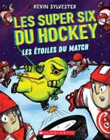 Les Super Six Du Hockey: N° 4 - Les Étoiles Du Match