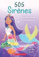 SOS Sirènes: N° 4 - Cascadia Plonge À La Rescousse