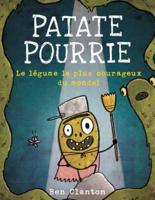 Patate Pourrie: Le Légume Le Plus Courageux Du Monde!