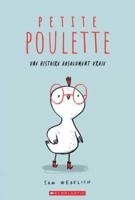 Petite Poulette: Une Histoire Absolument Vraie