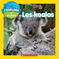 National Geographic Kids: j'Explore Le Monde: Les Koalas