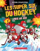 Les Super Six Du Hockey: N° 5 - Pris Au Jeu