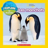 J'Explore Le Monde: Les Manchots