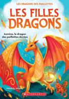 Les Filles Dragons: N° 1 - Azmina, Le Dragon Des Paillettes Dorées