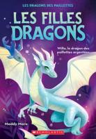 Les Filles Dragons: N° 2 - Willa, Le Dragon Des Paillettes Argentées
