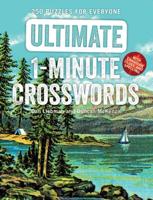 Ultimate 1-Minute Crosswords: 250 Puzzles for Everyone