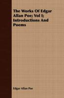 The Works of Edgar Allan Poe; Vol I; Introductions and Poems
