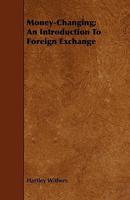 Money-Changing; An Introduction To Foreign Exchange