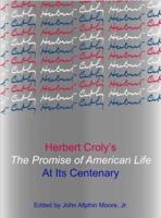 Herbert Croly's The Promise of American Life at Its Centenary