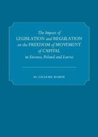 The Impact of Legislation and Regulation on the Freedom of Movement of Capital in Estonia, Poland and Latvia