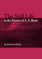 The Still Life in the Fiction of A.S. Byatt