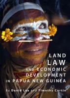 Land Law and Economic Development in Papua New Guinea