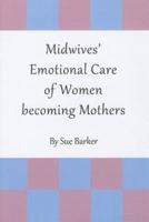 Midwives' Emotional Care of Women Becoming Mothers