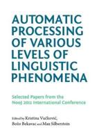 Automatic Processing of Various Levels of Linguistic Phenomena