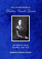 The Life and Work of Pauline Viardot Garcia. Volume 2 The Years of Grace, 1863-1910