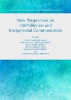 New Persectives on (Im)politeness and Interpersonal Communication