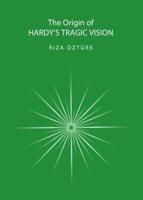The Origin of Hardy's Tragic Vision