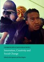 Performative Inter-Actions in African Theatre. 2 Innovation, Creativity and Social Change