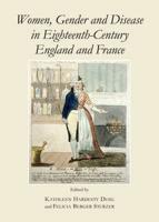 Women, Gender and Disease in Eighteenth-Century England and France