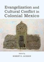 Evangelization and Cultural Conflict in Colonial Mexico