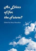 An Ethics Of/for the Future?