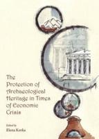 The Protection of Archaeological Heritage in Times of Economic Crisis