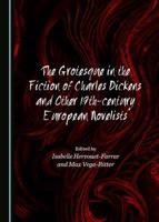 The Grotesque in the Fiction of Charles Dickens and Other 19Th-Century European Novelists