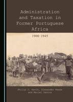 Administration and Taxation in Former Portuguese Africa, 1900-1945