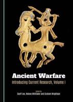 Ancient Warfare, Introducing Current Research. Volume 1