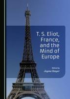 T.S. Eliot, France, and the Mind of Europe