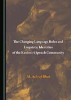 The Changing Language Roles and Linguistic Identities of the Kashmiri Speech Community