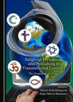 Religious Periodicals and Publishing in Transnational Contexts the Press and the Pulpit