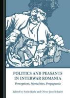 Politics and Peasants in Interwar Romania