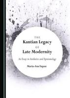 The Kantian Legacy of Late Modernity