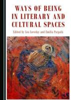 Ways of Being in Literary and Other Cultural Spaces