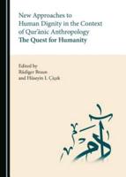 New Approaches to Human Dignity in the Context of Qur'anic Anthropology