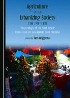 Agriculture in an Urbanizing Society. Volume Two Proceedings of the Sixth AESOP Conference on Sustainable Food Planning