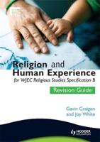 Religion and Human Experience for WJEC Religious Studies Specification B. Revision Guide