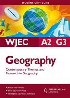 WJEC A2 Geography. Unit G3 Contemporary Themes and Research in Geography