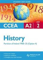 CCEA A2 History. Unit 2 Partition of Ireland, 1900-25 (Option 4)