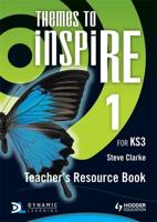 Themes to Inspire for KS3. Teacher's Resource Book 1