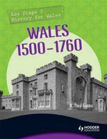 Key Stage 3 History for Wales: Wales 1500-1760