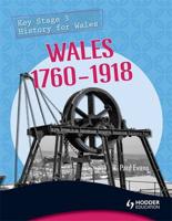 Key Stage 3 History for Wales: Wales 1760-1918
