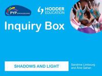 PYP Springboard Inquiry Box: Shadows and Light